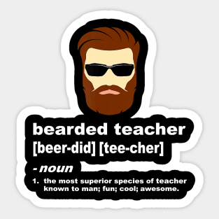 Funny Beard Teacher Shirt; Teacher Appreciation Gift for Men Sticker